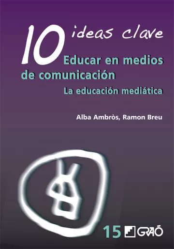 10 Ideas Clave. Educar en medios de comunicación